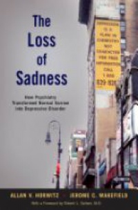 Horwitz, Allan V.; Wakefield, Jerome C. - The Loss of Sadness