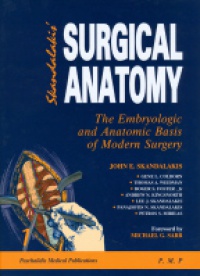 Skandalakis J. E. - Surgical Anatomy: The Embryologic and Anatomic Basis, 2 Vols. Set