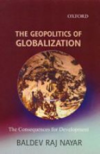 Nayar B. - The Geopolitics of Globalization