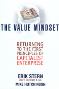 Stern, E. - Value Mindset Returning to the First Principles of Capitalist Enterprise