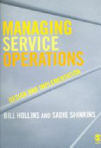 Bill Hollins,Sadie Shinkins - Managing Service Operations: Design and Implementation