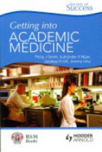 Philip J Smith,Jasdeep K Gill,Sukhjinder S Nijjer,Jeremy B Levy - Secrets of Success: Getting into Academic Medicine