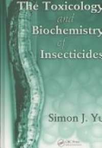 Yu S. - The Toxicology and Biochemistry of Insecticides