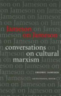 Jameson F. - Jameson on Jameson: Conversations on Cultural Marxism 