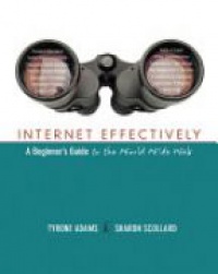 Adams T. - Internet Effectively: A Beginner´s Guide