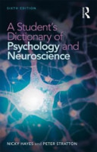 Nicky Hayes, Peter Stratton - A Student's Dictionary of Psychology and Neuroscience