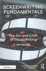 Screenwriting Fundamentals: The Art and Craft of Visual Writing