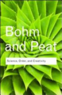David Bohm,F. David Peat - Science, Order and Creativity