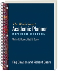 Peg Dawson, Richard Guare - The Work-Smart Academic Planner, Revised Edition: Write It Down, Get It Done
