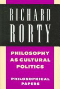 Rorty R. - Philosophy as Cultural Politics