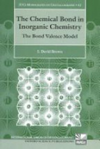 I. David Brown - The Chemical Bond in Inorganic Chemistry, The Bond Valence Model 