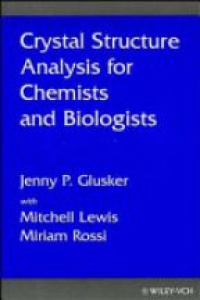 Jenny P. Glusker,Mitchell Lewis,Miriam Rossi - Crystal Structure Analysis for Chemists and Biologists