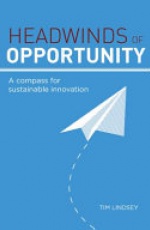 Headwinds of Opportunity: A Compass for Sustainable Innovation