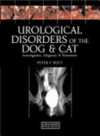 Holt - Urological Disorders of the Dog and Cat: Investigation, Diagnosis, Treatment