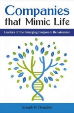 Companies that Mimic Life: Leaders of the Emerging Corporate Renaissance