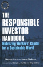 The Responsible Investor Handbook: Mobilizing Workers' Capital for a Sustainable World