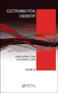 Allen J. Bard, Cynthia G. Zoski - Electroanalytical Chemistry: A Series of Advances: Volume 26