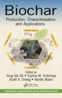 Yong Sik Ok,Sophie M. Uchimiya,Scott X. Chang,Nanthi Bolan - Biochar: Production, Characterization, and Applications