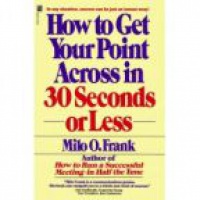 Frank M.O. - How to Get Your Point Aross in 30 Seconds or Less