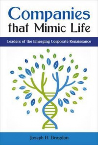 BRAGDON - Companies that Mimic Life: Leaders of the Emerging Corporate Renaissance