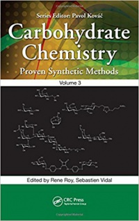 René Roy, Sébastien Vidal - Carbohydrate Chemistry: Proven Synthetic Methods, Volume 3