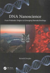 Kenneth Douglas - DNA Nanoscience: From Prebiotic Origins to Emerging Nanotechnology