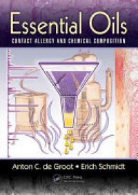 Anton C. de Groot, Erich Schmidt - Essential Oils: Contact Allergy and Chemical Composition