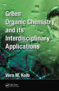 Vera M. Kolb - Green Organic Chemistry and its Interdisciplinary Applications