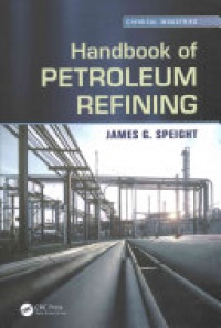 James G. Speight - Handbook of Petroleum Refining