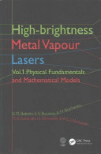 V. M. Batenin, V. V. Buchanov, A. M. Boichenko, M. A. Kazaryan, I. I. Klimovskii, E. I. Molodykh - High-brightness Metal Vapour Lasers: Volume I: Physical Fundamentals and Mathematical Models
