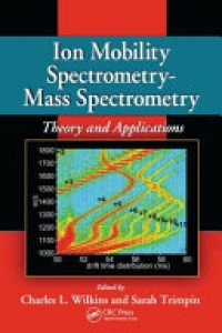 Charles L. Wilkins, Sarah Trimpin - Ion Mobility Spectrometry - Mass Spectrometry: Theory and Applications
