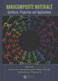Jyotishkumar Parameswaranpillai, Nishar Hameed, Thomas Kurian, Yingfeng Yu - Nanocomposite Materials: Synthesis, Properties and Applications