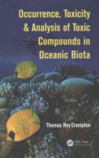 Thomas Roy Crompton - Occurrence, Toxicity & Analysis of Toxic Compounds in Oceanic Biota