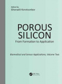 Ghenadii Korotcenkov - Porous Silicon:  From Formation to Application:  Biomedical and Sensor Applications, Volume Two