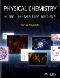 Kolasinski K. - Physical Chemistry: How Chemistry Works