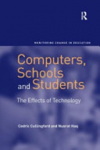 Cedric Cullingford, Nusrat Haq - Computers, Schools and Students: The Effects of Technology