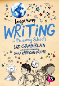 Liz Chamberlain, Emma Kerrigan-Draper - Inspiring Writing in Primary Schools