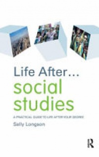 Sally Longson - Life After... Social Studies: A Practical Guide to Life After Your Degree