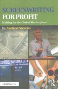 Andrew Stevens - Screenwriting for Profit: Writing for the Global Marketplace