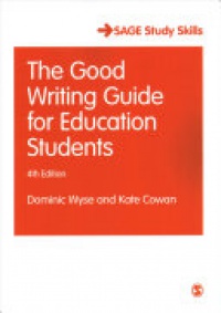 Dominic Wyse, Kate Cowan - The Good Writing Guide for Education Students