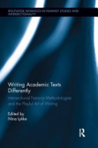Nina Lykke - Writing Academic Texts Differently: Intersectional Feminist Methodologies and the Playful Art of Writing