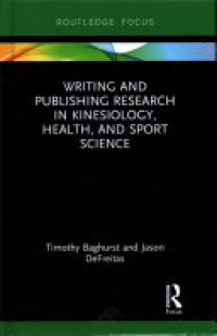 Timothy Baghurst, Jason DeFreitas - Writing and Publishing Research in Kinesiology, Health, and Sport Science
