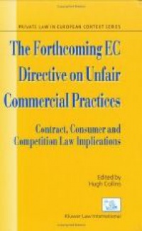 Colling H. - The Forthcomig EC Directive on Unfair Commercial Practices: Contract, Consumer and Competition Law Implications