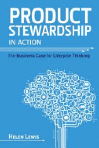 LEWIS - Product Stewardship in Action: The Business Case for Life-cycle Thinking