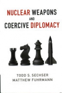 Todd S. Sechser, Matthew Fuhrmann - Nuclear Weapons and Coercive Diplomacy