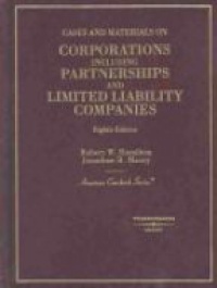 Hamilton - Cases and Materials on Corporations Including Partnerships and Limited Liability Companies: Including Partnerships and Limited Liability Companies