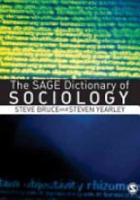 Bruce S. - The Sage Dictionary of Sociology