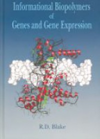 Blake R. - Informational Biopolymers of Genes and Gene Expression
