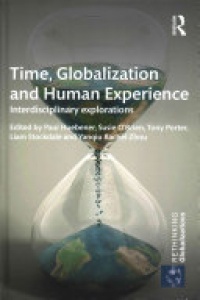 Paul Huebener, Susie O'Brien, Tony Porter, Liam Stockdale, Yanqiu Rachel Zhou - Time, Globalization and Human Experience: Interdisciplinary Explorations