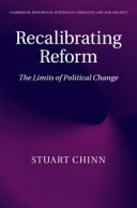 Stuart Chinn - Recalibrating Reform: The Limits of Political Change